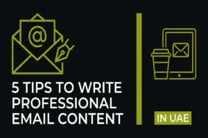 Infographic titled 5 Tips to Write Professional Email Content in UAE, featuring icons of an envelope, a pen nib, and a mobile device to illustrate an effective email content strategy.